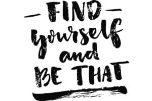 Find yourself and be that quote