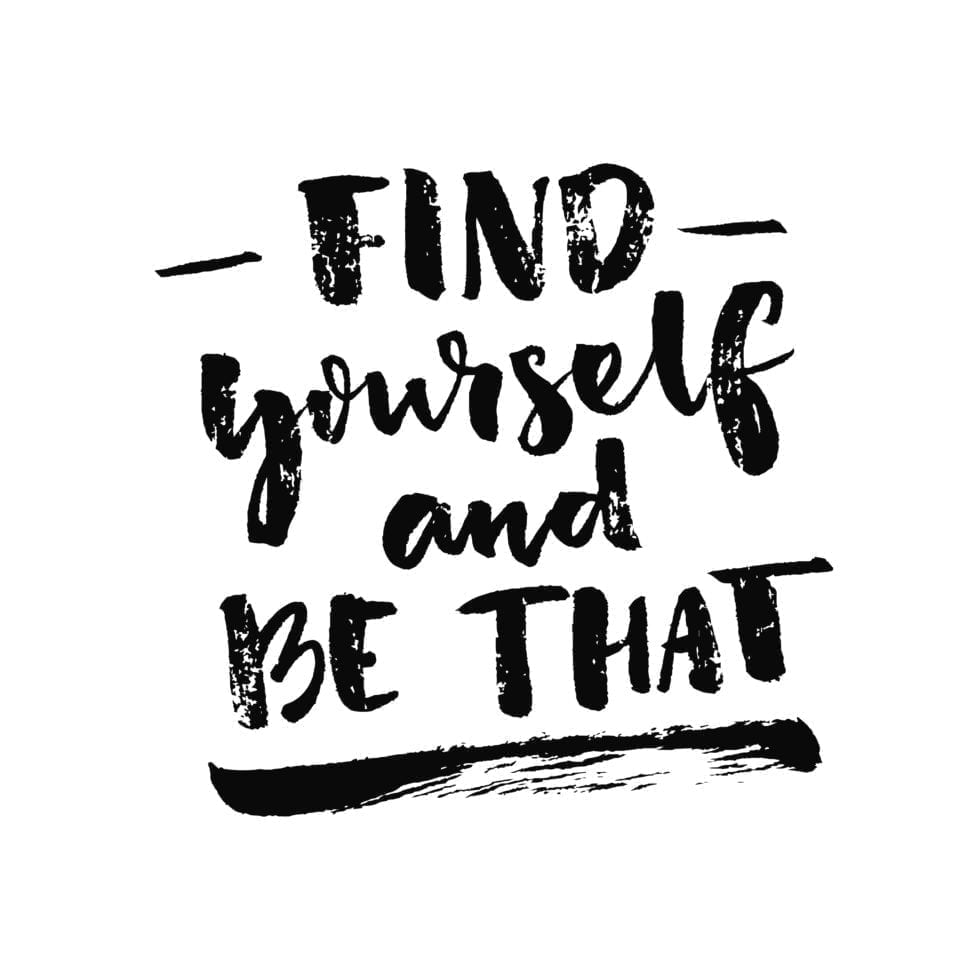 Find yourself and be that quote